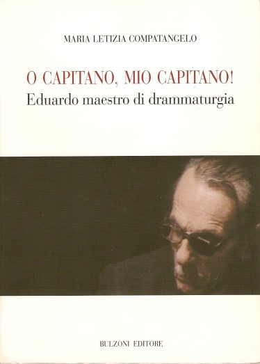 O' Capitano mio capitano! Eduardo maestro di drammaturgia